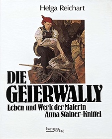 Die Geierwally - Leben und Werk der Malerin Anna Stainer-Knittel